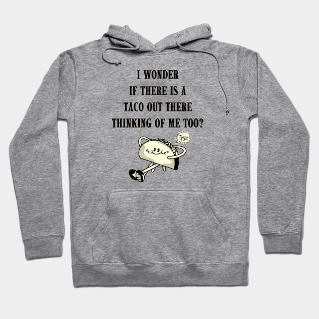 Thinking of TACOS thinking of ME! Hoodie by TJWDraws